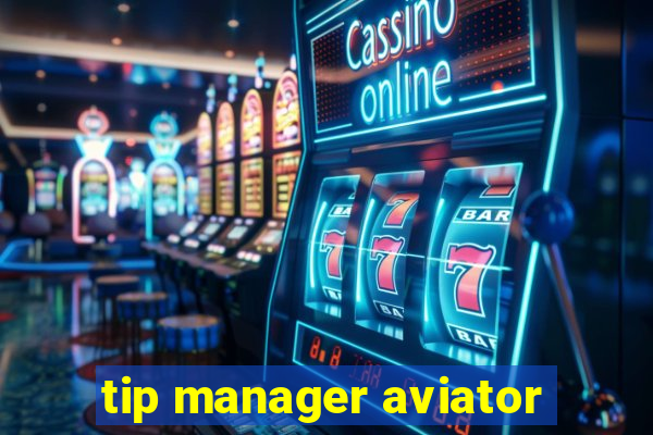 tip manager aviator